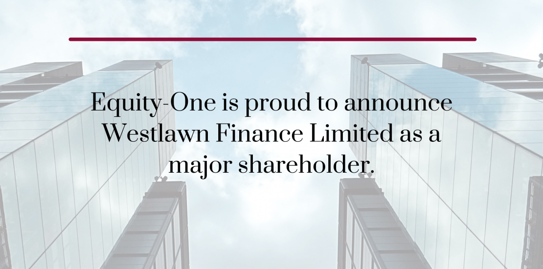 Equity-One is proud to announce Westlawn Finance Limited as major shareholder.